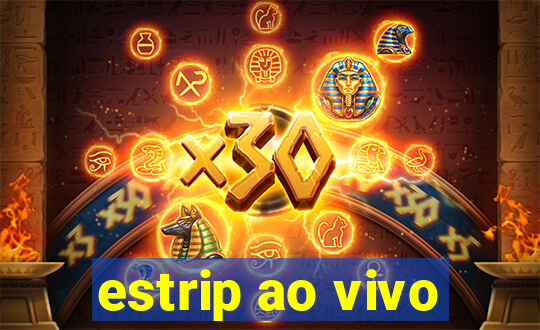 estrip ao vivo